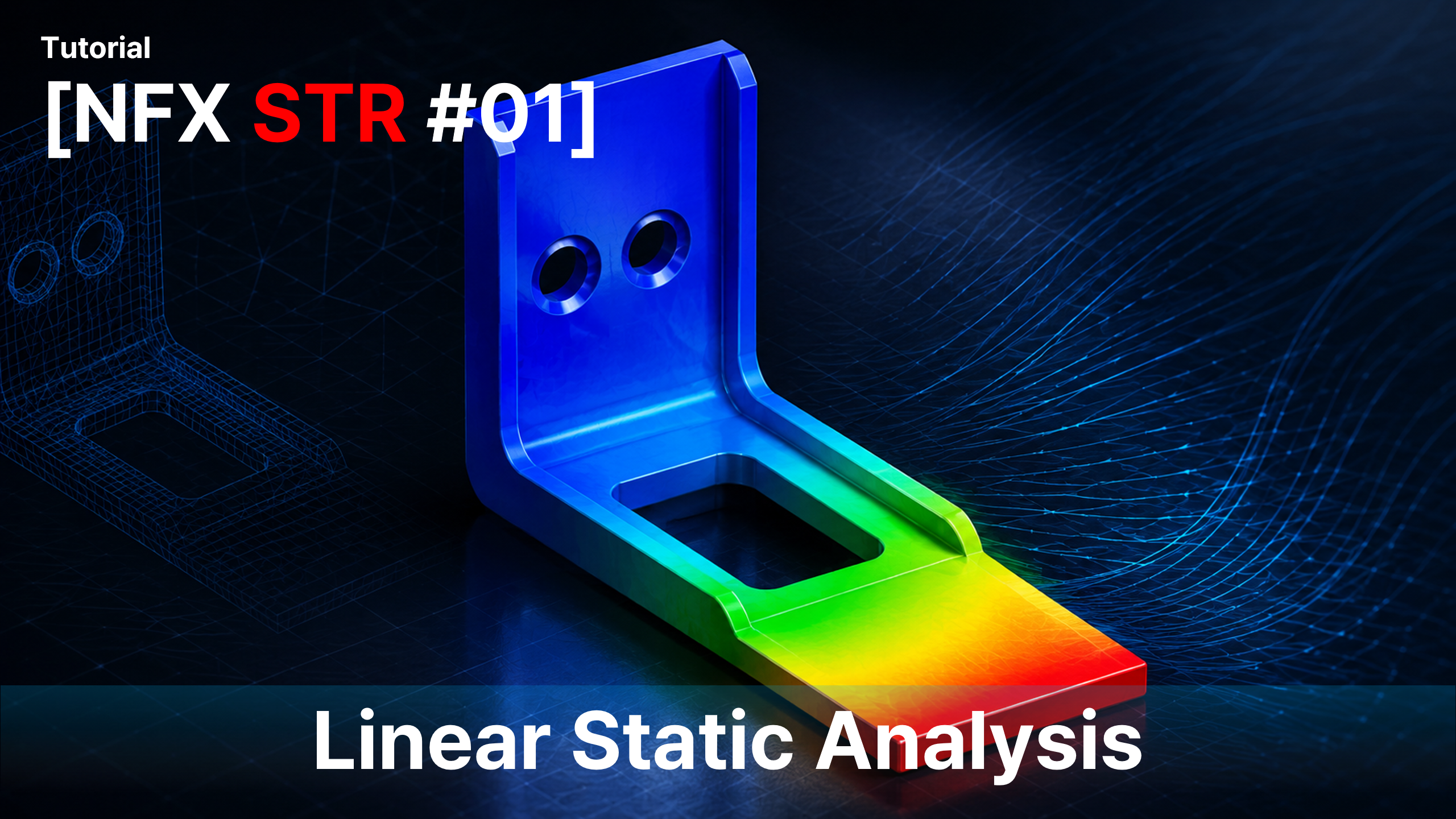 [Online] NFX STR_Linear Static Analysis of a Bracket